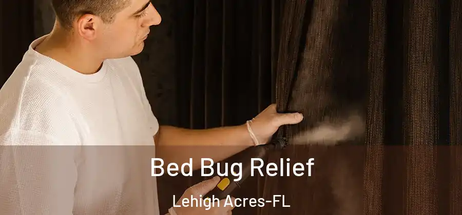 Bed Bug Relief Lehigh Acres-FL