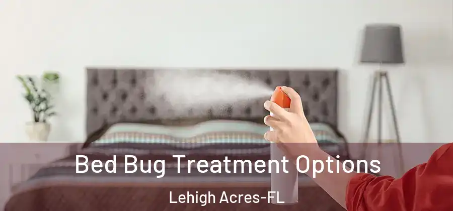 Bed Bug Treatment Options Lehigh Acres-FL