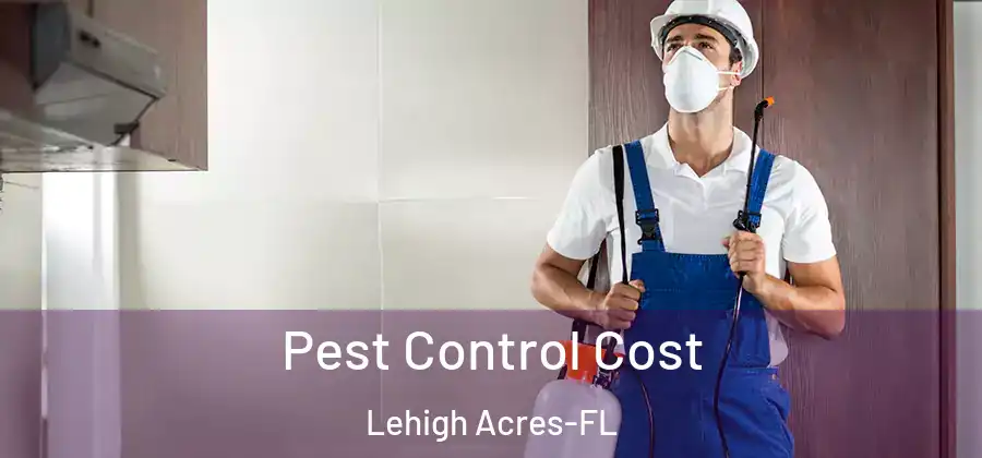 Pest Control Cost Lehigh Acres-FL