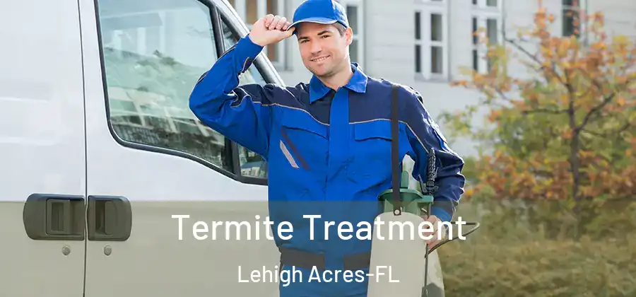 Termite Treatment Lehigh Acres-FL